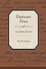 Darkwater Voices From Within The Veil af W E B Du Bois