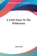 A LITTLE SISTER TO THE WILDERNESS af Lilian Bell
