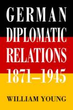German Diplomatic Relations 1871-1945 af Father William (Consultant Child and) Young