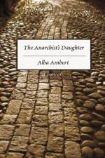 The Anarchist's Daughter af Alba Ambert