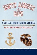 Shots Across the Bow af Robert Gillcrist