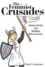 The Feminist Crusades af Frank S. Zepezauer