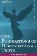 The Foundations of Dispensational Truth