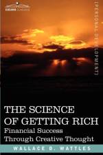 The Science of Getting Rich af Wallace D Wattles