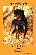 The Rottweiler Successful Rearing from Puppyhood af Karen Harvey