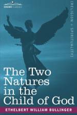 Two Natures in the Child of God af Ethelbert William Bullinger