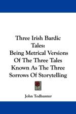 Three Irish Bardic Tales af John Todhunter