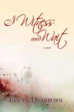 I Witness and Wait af Elwyn Dearborn