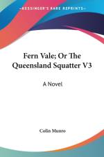 Fern Vale; Or The Queensland Squatter V3: A Novel af Colin Munro