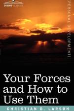 Your Forces and How to Use Them af Christian D Larson
