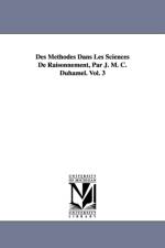 Des Methodes Dans Les Sciences de Raisonnement, Par J. M. C. Duhamel. Vol. 3 af Jean Marie Constante Duhamel