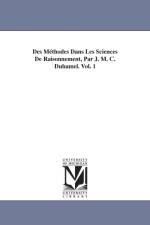 Des Methodes Dans Les Sciences De Raisonnement, Par J. M. C. Duhamel. Vol. 1 af Jean Marie Constante Duhamel