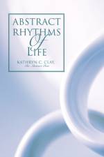 Abstract Rhythms Of Life af Kathryn C Clay