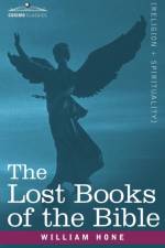 The Lost Books of the Bible Aka the Apocryphal New Testament af Hone William