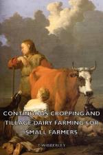 Continuous Cropping and Tillage Dairy Farming for Small Farmers af T. Wibberley