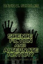 Science Fiction and Alternate History af David Scholes