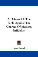 Defense Of The Bible Against The Charges Of Modern Infidelity af Jonas Hartzel