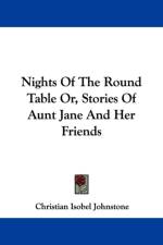 Nights Of The Round Table Or, Stories Of Aunt Jane And Her Friends af Christian Isobel Johnstone