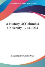 A HISTORY OF COLUMBIA UNIVERSITY, 1754-1 af Columbia University