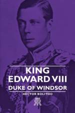 King Edward VIII - Duke of Windsor af Hector Bolitho