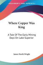 WHERE COPPER WAS KING: A TALE OF THE EAR af James North Wright