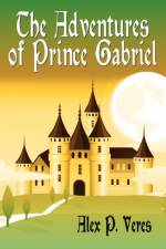 Adventures of Prince Gabriel af Alex P Veres