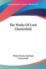 The Works Of Lord Chesterfield af Philip Dormer Stanhope Chesterfield