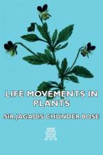 Life Movements In Plants af Sir Jagadis Chunder Bose