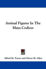 Animal Figures In The Maya Codices af Alfred M. Tozzer