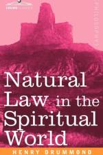 Natural Law in the Spiritual World af Henry Drummon