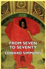 From Seven To Seventy af Edward Simmons