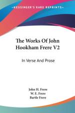 The Works Of John Hookham Frere V2: In Verse And Prose af John H. Frere