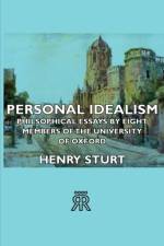 Personal Idealism - Philsophical Essays By Eight Members Of The University Of Oxford af Henry Sturt