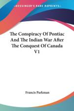 The Conspiracy Of Pontiac And The Indian War After The Conquest Of Canada V1 af Francis Parkman
