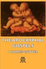 The Apocryphal Gospels af B Harris Cowper