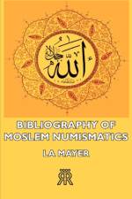 Bibliography Of Moslem Numismatics af La Mayer