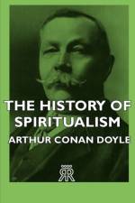 The History of Spiritualism af Sir Arthur Conan Doyle