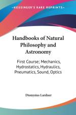 Handbooks Of Natural Philosophy And Astronomy af Dionysius Lardner