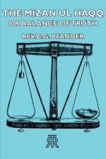 The Mizan Ul Haqq - or Balance Of Truth af Rev.C.G. Pfander