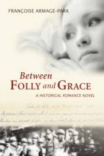 Between Folly and Grace af Francoise Armage-Park