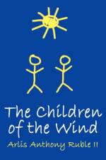 The Children of the Wind af Arlis Anthony Ruble II