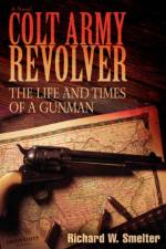 Colt Army Revolver af Richard W Smelter