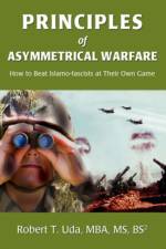 Principles of Asymmetrical Warfare af Robert T Uda