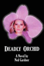 Deadly Orchid af Ned Gardner