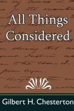 All Things Considered af H Chesterton Gilbert H Chesterton