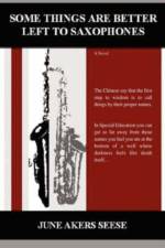 Some Things Are Better Left to Saxophones af June Akers Seese