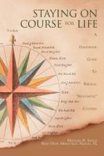 Staying on Course for Life af Michael R Smith