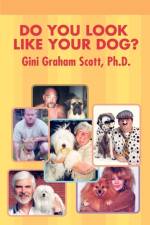 Do You Look Like Your Dog? af PH D Gini Graham Scott