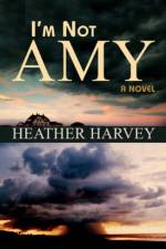 I'm Not Amy af Heather Harvey