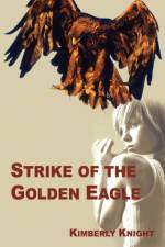 Strike of the Golden Eagle af Kimberly Knight